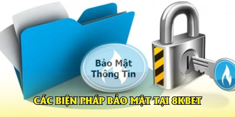 CÁC BIỆN PHÁP BẢO MẬT TẠI 8KBET