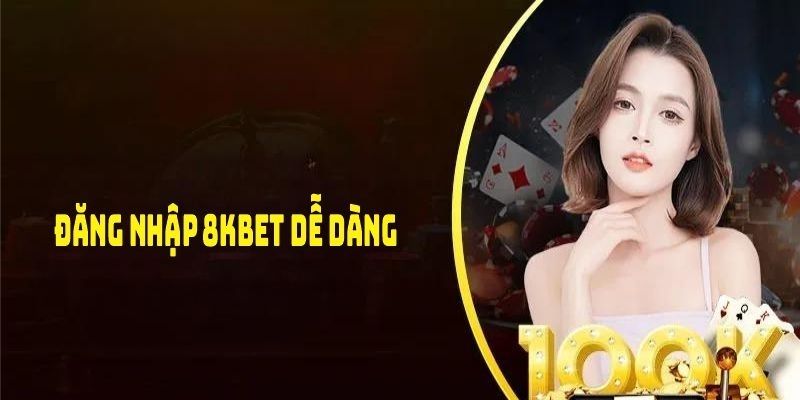 Đăng nhập 8kbet là gì
