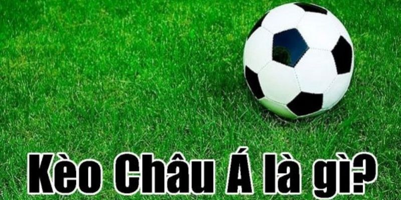 Kèo châu Á là gì
