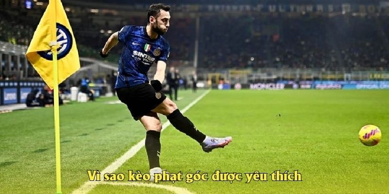 Vì sao kèo phạt góc được yêu thích